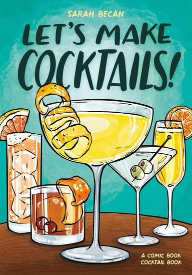 Lets Make Cocktails : A Comic Book Cocktail Book