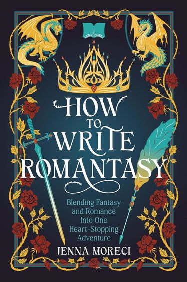 How To Write Romantasy : Blending Fantasy & Romance Into One Heart Stopping Adventure