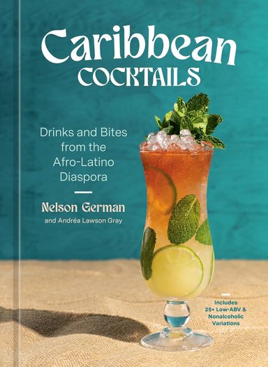 Caribbean Cocktails : Drinks & Bites From The Afro Latino Diaspora A Cocktail & Non Alcoholic
