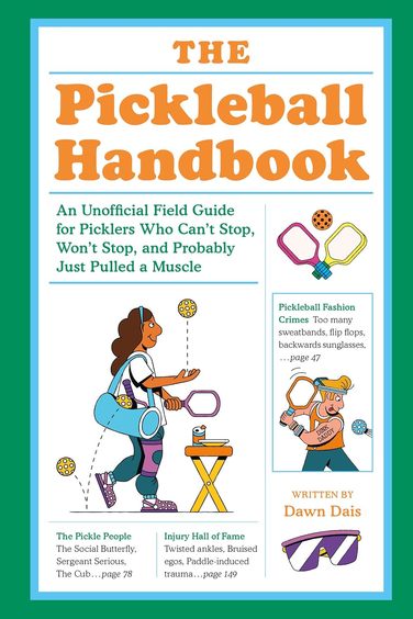 Pickleball Handbook : An Unofficial Field Guide For Picklers Who Cant Stop Wont Stop & Prob