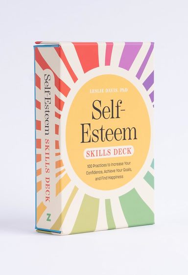 Self Esteem Skills Deck : 100 Practices To Increase Your Confidence Achieve Your Goals & Find Happin