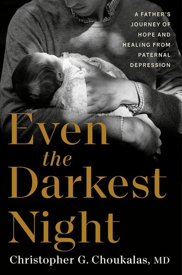 Even The Darkest Night : A Fathers Journey Of Hope & Healing From Paternal Depression