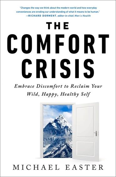 Comfort Crisis : Embrace Discomfort To Reclaim Your Wild Happy Healthy Self
