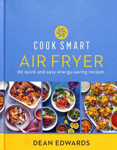 Cook Smart Air Fryer 90 Quick & Easy Energy Saving Recipes