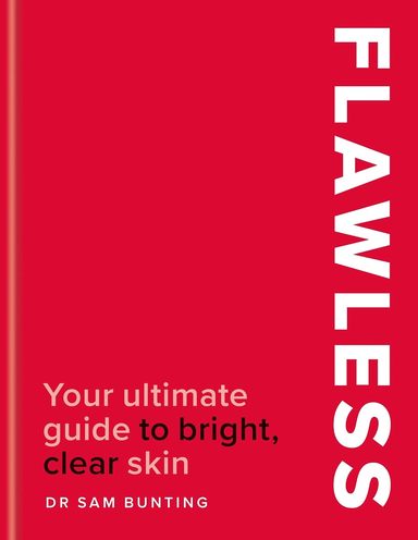 Flawless: Your ultimate guide to bright, clear skin