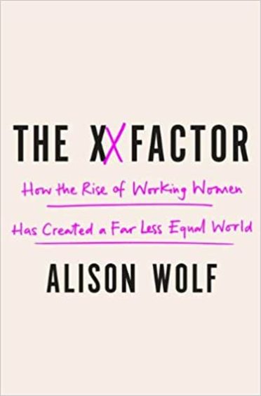 The Xx Factor: How The Rise Of Working Women Has Created A Far Less Equal World