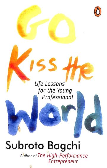 Go Kiss The World - Life Lessons For The Young Professional