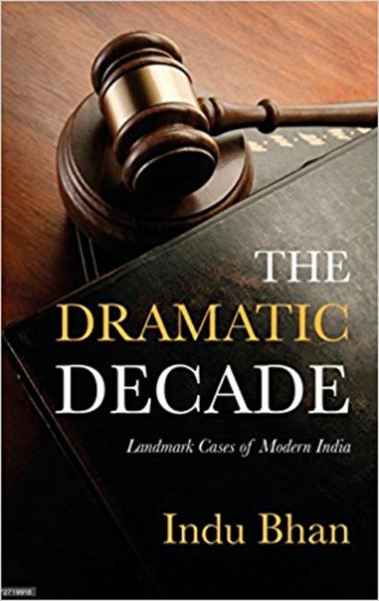 Dramatic Decade  : Landmark Cases Of Modern India