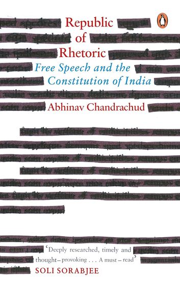 Republic Of Rhetoric : Free Speech  &  The Constitution Of India