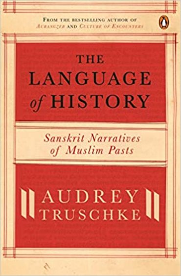 Language Of History : Sanskrit Narratives Of A Muslim Past