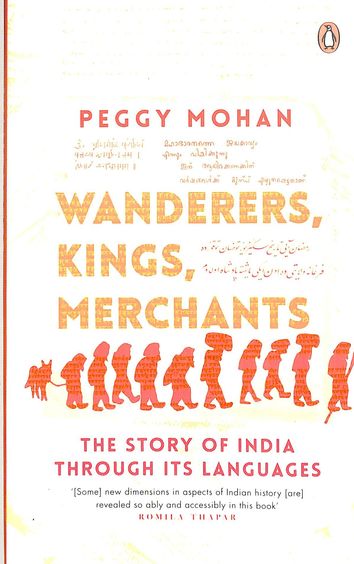 Wanderers Kings Merchants : The Story Of India Through Its Languages
