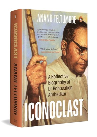 Iconoclast : A Reflective Biography Of Dr Babasaheb Ambedkar