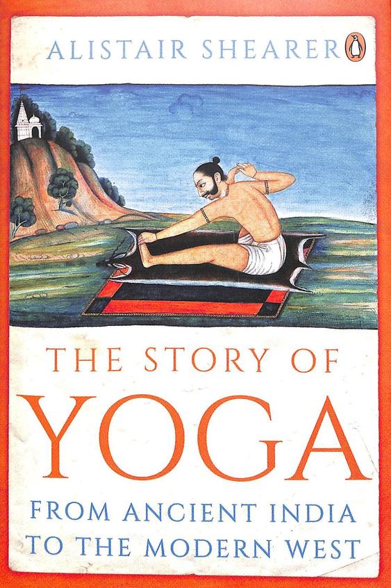 Story Of Yoga : From Ancient India To The Modern West