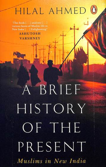 Brief History Of The Present : Muslims In New India