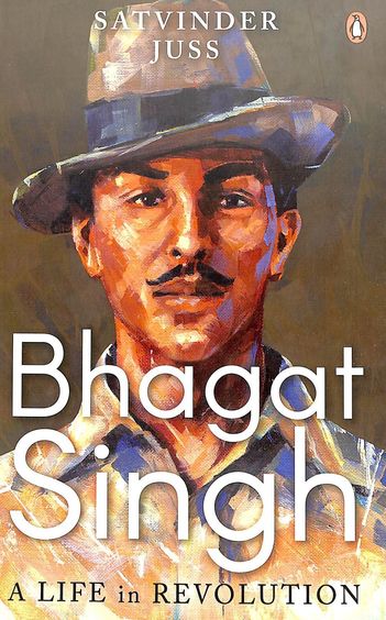 Bhagat Singh : A Life In Revolution
