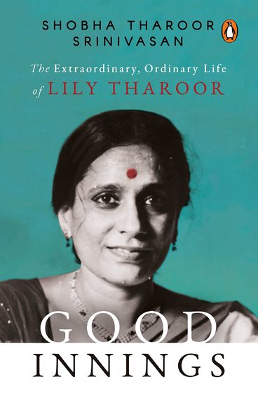 Good Innings : The Extraordinary Ordinary Life Of Lily Tharoor