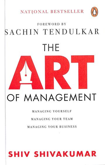 Art Of Management : Managing Yourself Managing Your Team Managing Your Business