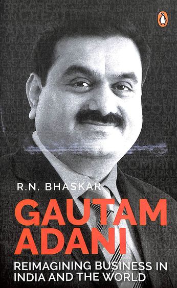 Gautam Adani : Reimagining Business In India & The World