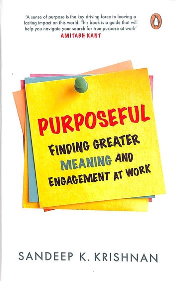 Purposeful : Finding Greater Meaning And Engagement At Work