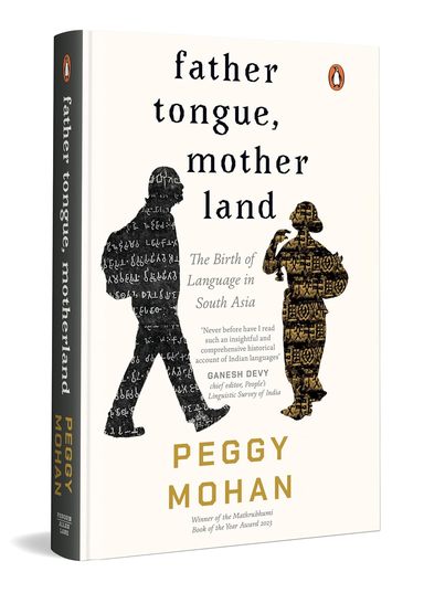Father Tongue Motherland : The Birth Of Language In South Asia