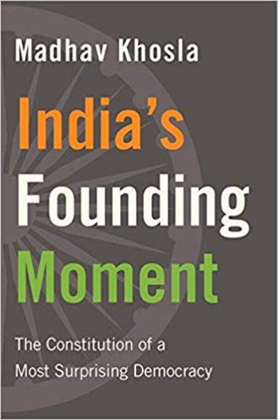 Indias Founding Moment : The Constitution Of A Most Surprising Democracy