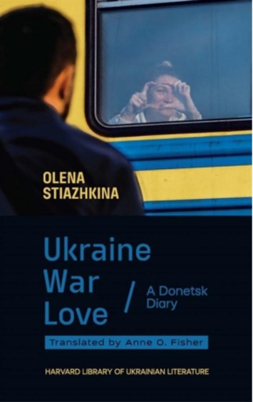 Ukraine, War, Love : A Donetsk Diary