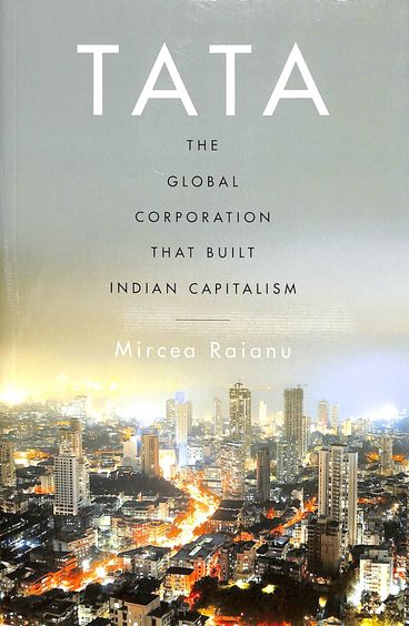Tata : The Global Corporation That Built Indian Capitalism