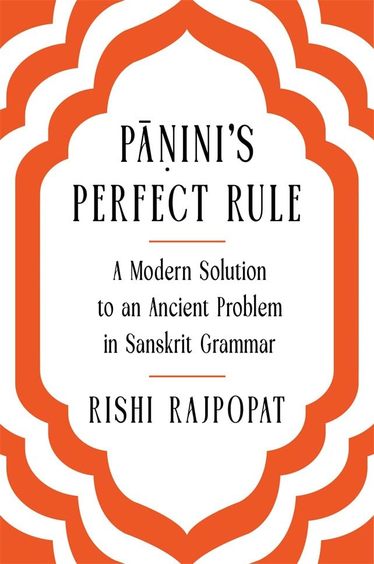 Paninis Perfect Rule : A Modern Solution To An Ancient Problem In Sanskrit Grammar