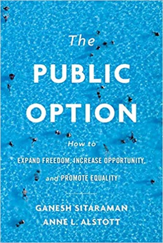 The Public Option: How to Expand Freedom, Increase Opportunity, and Promote Equality