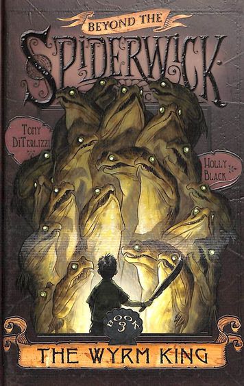 Beyond The Spiderwick Chronicles The Wyrm King Book : 3