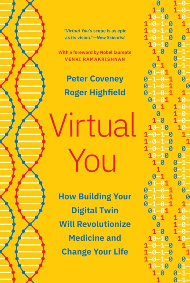 Virtual You : How Building Your Digital Twin Will Revolutionize Medicine & Change Your Life