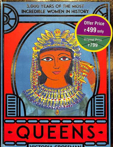 Queens : 3000 Years Of The Most Incredible Women In History
