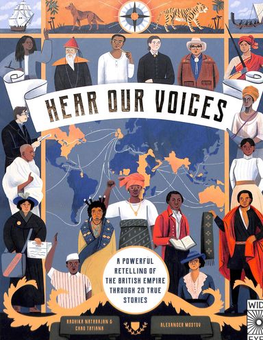 Hear Our Voices : A Powerful Retelling Of The British Empire Through 20 True Stories