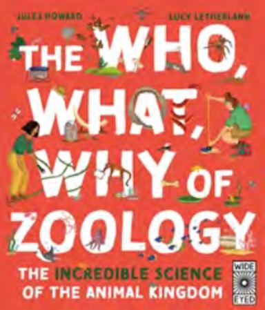 Who, What, Why of Zoology : The Incredible Science of the Animal Kingdom