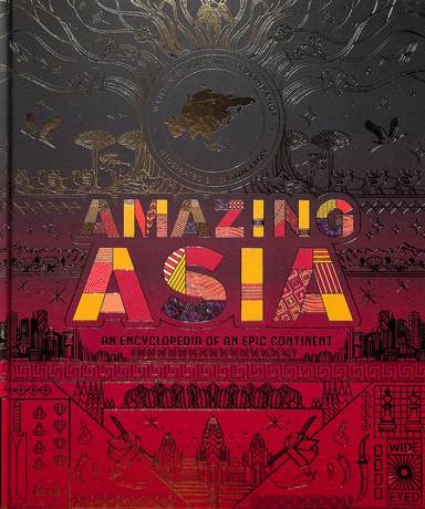 Amazing Asia : An Encyclopedia Of An Epic Continent