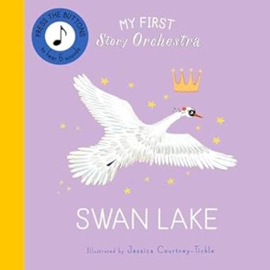 My First Story Orchestra : Swan Lake Press The Buttons To Hear 6 Sounds