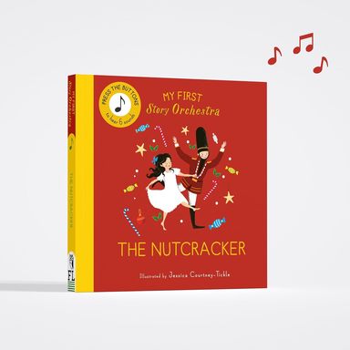 My First Story Orchestra : The Nutcracker Press The Buttons To Hear 6 Sounds