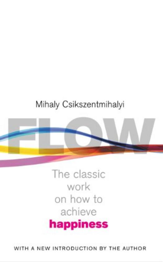 Flow : The Classic Work On How To Achieve Happiness