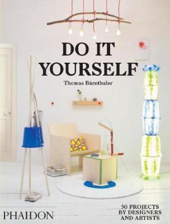 Do It Yourself : 50 Projects By Designers & Artists