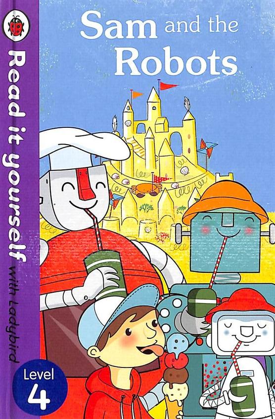 Read It Yourself: Sam & The Robots Level 4