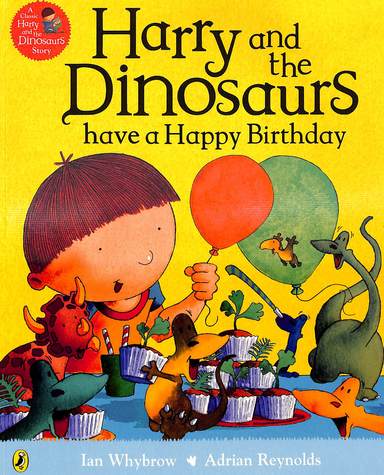 Harry & The Dinosaurs Have A Happy Birthday