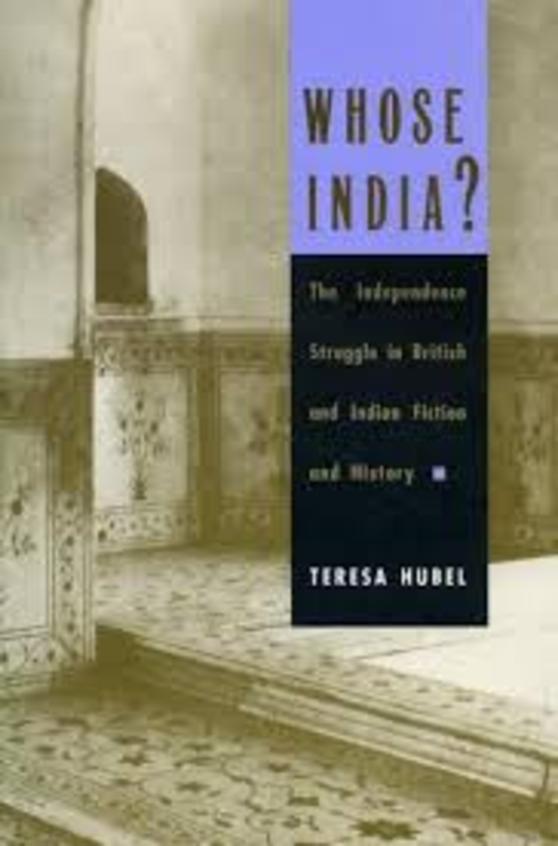 Whose India ? The Independence Struggle In British & Indian Fiction & History