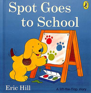 Spot Goes To School: Spot Lift The Flap
