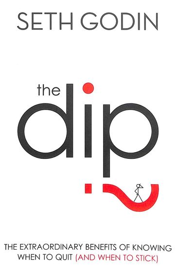 Dip : Extraordinary Benefits Of Knowing When To Quit & When To Stick