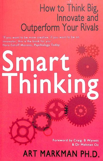 Smart Thinking : How To Think Big Innovate & Outperform Your Rivals