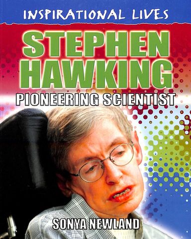 Inspirational Lives Stephen Hawking : Pioneering Scientist