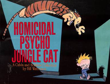 Homicidal Psycho Jungle Cat - Calvin & Hobbes