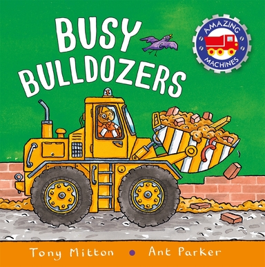 Amazing Machines : Busy Bulldozers