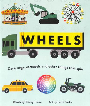 Wheels  : Cars Cogs Carousels & Other Things That Spin