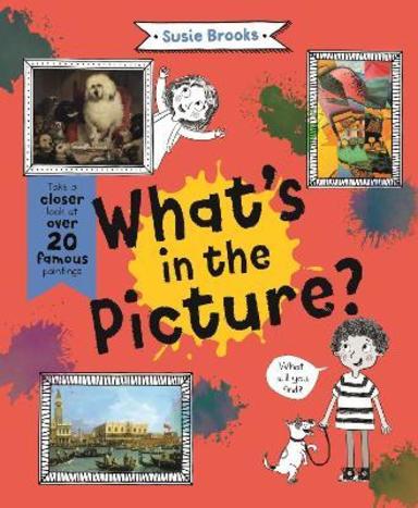 Whats in the Picture?: Take a Closer Look at over 20 Famous Paintings